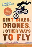 Dirt Bikes, Drones, and Other Ways to Fly jacket