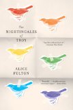 The Nightingales of Troy by Alice Fulton