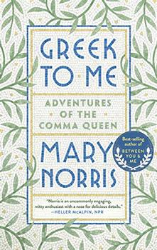 Greek to Me by Mary Norris