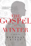 The Gospel of Winter by Brendan Kiely
