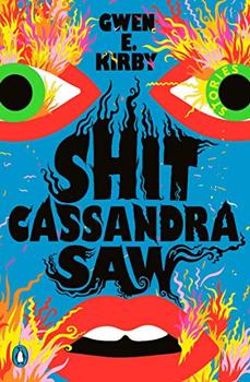 Shit Cassandra Saw by Gwen E. Kirby