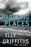 The Crossing Places by Elly Griffiths