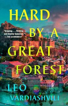 Hard by a Great Forest by Leo Vardiashvili