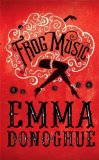 Frog Music by Emma Donoghue