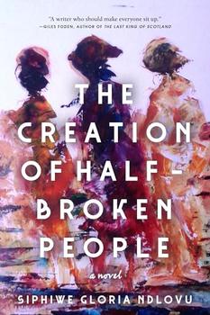 The Creation of Half-Broken People by Siphiwe Gloria Ndlovu