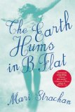The Earth Hums in B Flat by Mari Strachan