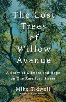The Lost Trees of Willow Avenue by Mike Tidwell