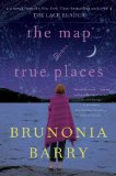The Map of True Places by Brunonia Barry