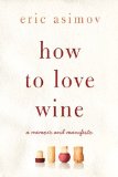 How to Love Wine by Eric Asimov