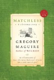 Matchless by Gregory Maguire