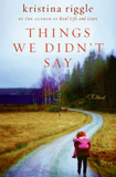 Things We Didn't Say by Kristina Riggle