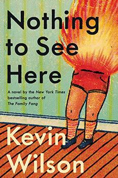 Nothing to See Here by Kevin Wilson