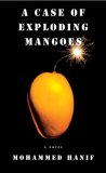 A Case of Exploding Mangoes by Mohammed Hanif