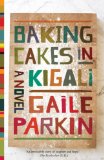 Baking Cakes in Kigali by Gaile Parkin