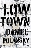 Low Town by Daniel Polansky
