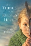 The Things That Keep Us Here by Carla Buckley