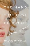 The Hand That First Held Mine by Maggie O'Farrell