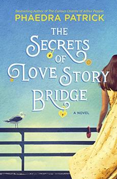 The Secrets of Love Story Bridge by Phaedra Patrick
