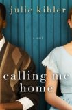 Calling Me Home by Julie Kibler