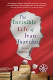 The Invisible Life of Ivan Isaenko by Scott Stambach