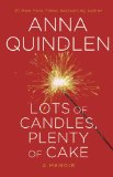 Lots of Candles, Plenty of Cake by Anna Quindlen