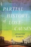 A Partial History of Lost Causes by Jennifer duBois