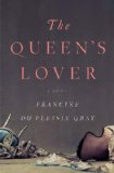 The Queen's Lover by Francine du Plessix Gray