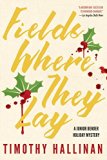 Fields Where They Lay by Timothy Hallinan