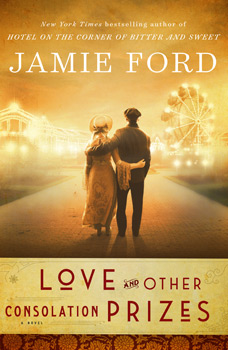 Love and Other Consolation Prizes by Jamie Ford